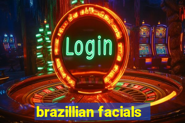 brazillian facials